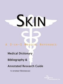 Skin - A Medical Dictionary, Bibliography, and Annotated Research Guide to Internet References
