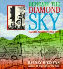 BENEATH THE DIAMOND SKY : HAIGHT ASHBURY 1965 1970
