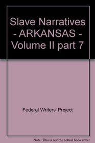 Slave Narratives - ARKANSAS - Volume II part 7