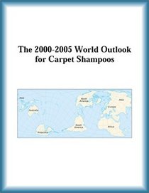 The 2000-2005 World Outlook for Carpet Shampoos (Strategic Planning Series)