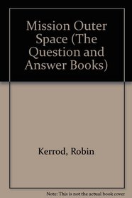 Mission Outer Space (The Question and Answer Books)