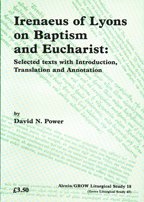 Irenaeus of Lyons on Baptism and Eucharist: Selected Texts with Introduction, Translation and Annotation (Joint Liturgical Studies)