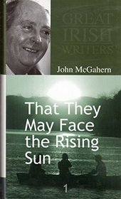 That They May Face the Rising Sun (Great Irish Writers, 1)