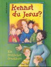 Kennst du Jesus? Ein frhlicher Crashkurs. ( Ab 8 J.).