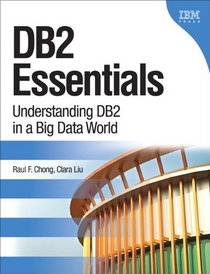 DB2 Essentials: Understanding DB2 in a Big Data World (3rd Edition)