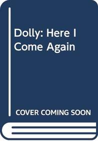 Dolly: Here I Come Again (A Star book)