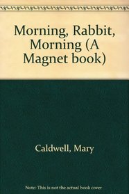 Morning, Rabbit, Morning (A Magnet book)
