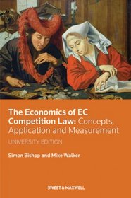 The Economics of EC Competition Law: Concepts, Application and Measurement