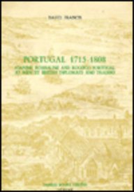 Portugal 1715-1808: Joanine, Pombaline and Rococo Portugal as seen by British Diplomats and Traders (Monografías A) (Monografas A)