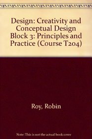 Design: Creativity and Conceptual Design Block 3: Principles and Practice (Course T204)
