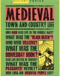 Medieval Town and Country Life (History Topics)