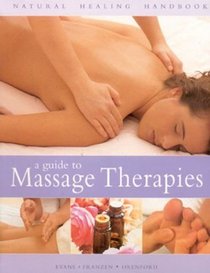 A Guide to Massage Therapies (Natural Healing Handbooks)