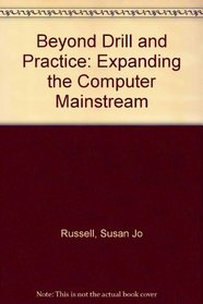 Beyond Drill and Practice: Expanding the Computer Mainstream