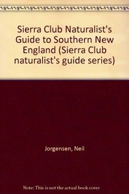 Sierra Club Naturalist's Guide to Southern New England (Sierra Club Naturalist's Guides)