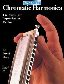 Instant Chromatic Harmonica: The Blues/Jazz Improvisation Method (Harmonica)