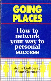 Going Places: How to Network Your Way to Personal Success