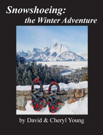 Snowshoeing: The Winter Adventure