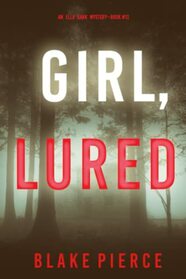 Girl, Lured (An Ella Dark FBI Suspense Thriller?Book 12)