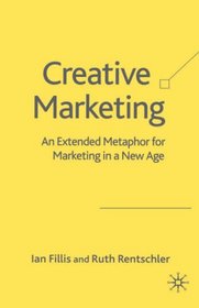 Creative Marketing: An Extended Metaphor for Marketing in a New Age