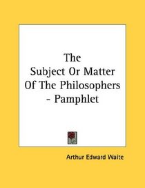 The Subject Or Matter Of The Philosophers - Pamphlet