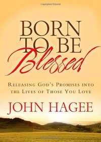 Born to Be Blessed: Releasing God's Promises into the Lives of Those You Love