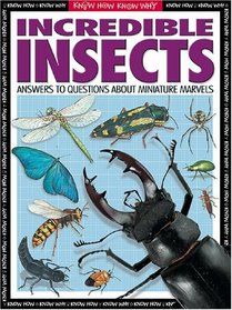 Know How, Know Why Incedible Insects