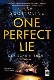 One Perfect Lie - Der Schein trgt (German Edition)