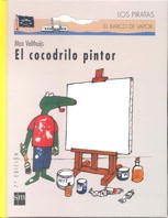 El cocodrilo pintor/ Crocodile's Masterpiece (El Barco De Vapor: Los Piratas/ the Steamboat: the Pirates) (Spanish Edition)