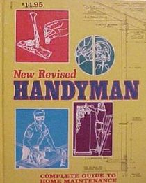 New Revised Handyman: Complete Guide to Home Maintenance