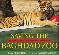 Saving the Baghdad Zoo: A True Story of Hope and Heroes