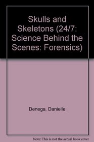 Skulls and Skeletons (24/7: Science Behind the Scenes: Forensics)
