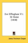 Eve Effingham V1: Or Home (1838)