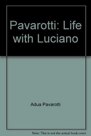 Pavarotti : Life with Luciano