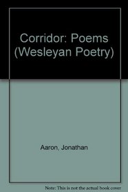Corridor: Poems (Wesleyan Poetry)