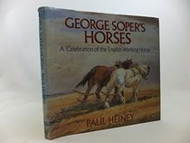 George Soper's Horses: Celebration of the English Working Horse