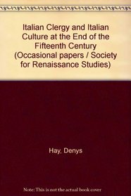 Italian clergy and Italian culture in the fifteenth century;: Annual lecture of the Society for Renaissance Studies delivered at the Warburg Institute, ... Studies. Occasional papers, no. 1)
