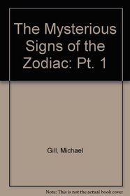 The Mysterious Signs of the Zodiac: Pt. 1