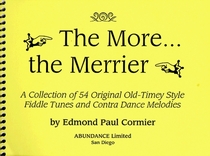 The More...the Merrier: A Collection of 54 Original Old-Timey Style Fiddle Tunes and Contra Dance Melodies