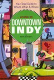 Living in Downtown Indy: Your Total Guide to What's What & Where