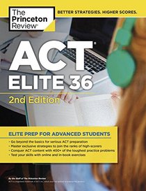 ACT Elite 36, 2nd Edition (College Test Preparation)