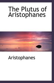 The Plutus of Aristophanes