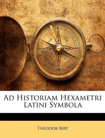 Ad Historiam Hexametri Latini Symbola (Latin Edition)