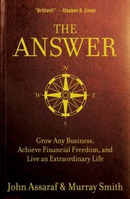 The Answer: Grow Any Business, Achieve Financial Freedom, and Live an Extraordinary Life