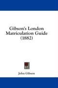 Gibson's London Matriculation Guide (1882)