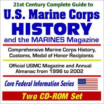 21st Century Complete Guide to U.S. Marine Corps History and the Marines Magazine - History, Customs, Medal of Honor Recipients (Two CD-ROM Set)