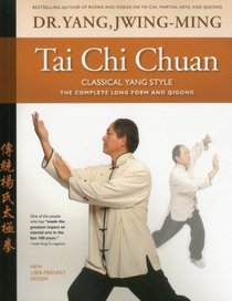 Tai Chi Chuan Classical Yang Style, Revised Edition: The Complete Form Qigong