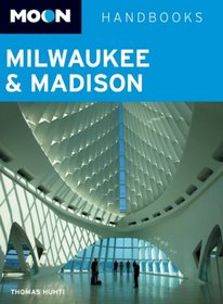 Milwaukee and Madison (Moon Handbooks)