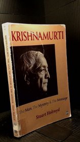 Krishnamurti: The Man, the Mystery & the Message