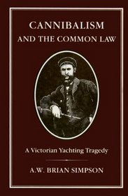 Cannibalism and the Common Law: A Victorian Yachting Tragedy