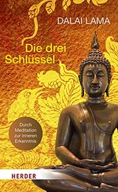 Die Drei Schlussel: Durch Meditation Zur Innersten Erkenntnis (German Edition)